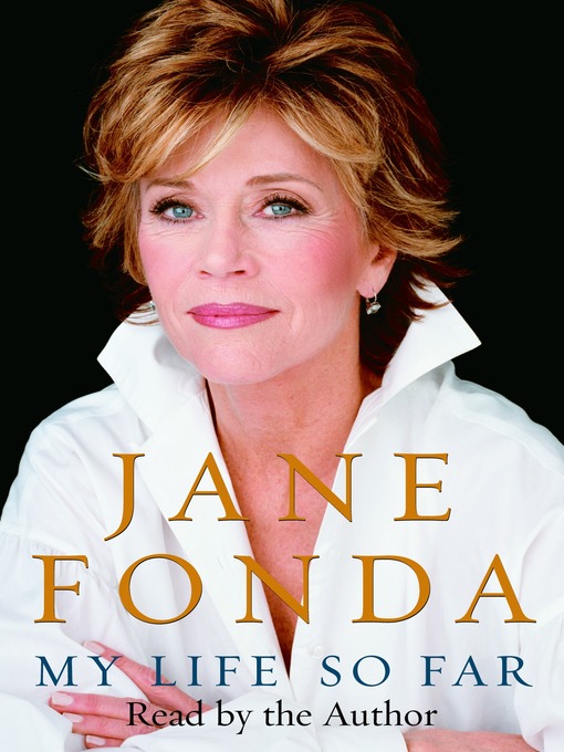 Title details for My Life So Far by Jane Fonda - Wait list